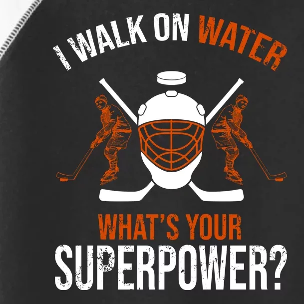 I Walk On Water What's Your Superpower? Funny Hockey Toddler Fine Jersey T-Shirt