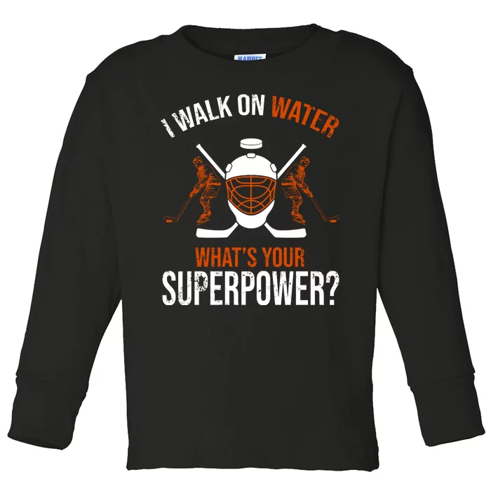 I Walk On Water What's Your Superpower? Funny Hockey Toddler Long Sleeve Shirt