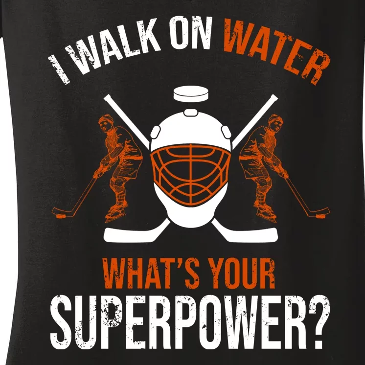 I Walk On Water What's Your Superpower? Funny Hockey Women's V-Neck T-Shirt