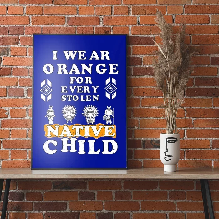 I Wear Orange For Every American Native Child Indian Prid Poster