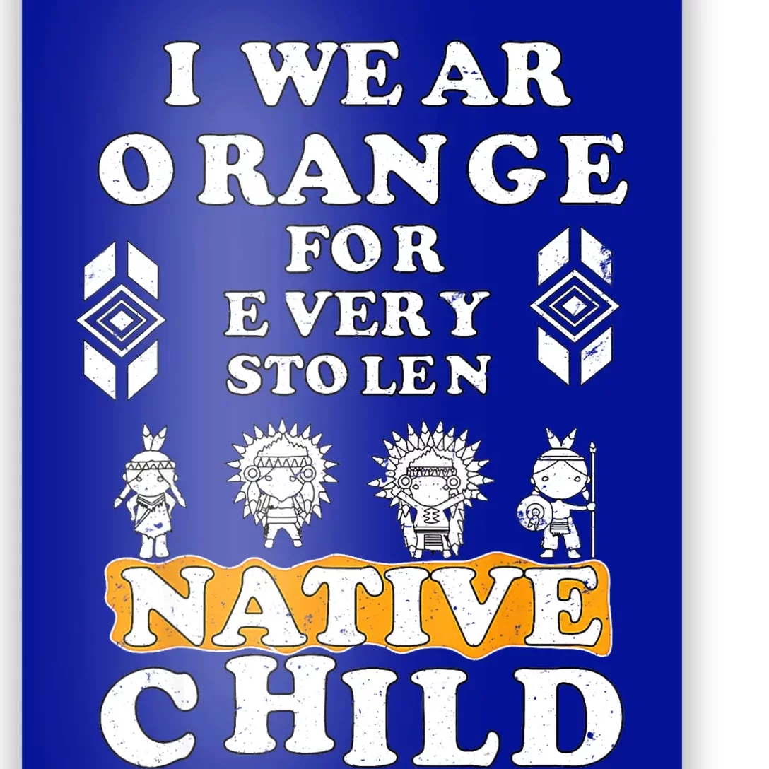 I Wear Orange For Every American Native Child Indian Prid Poster