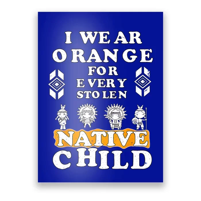 I Wear Orange For Every American Native Child Indian Prid Poster