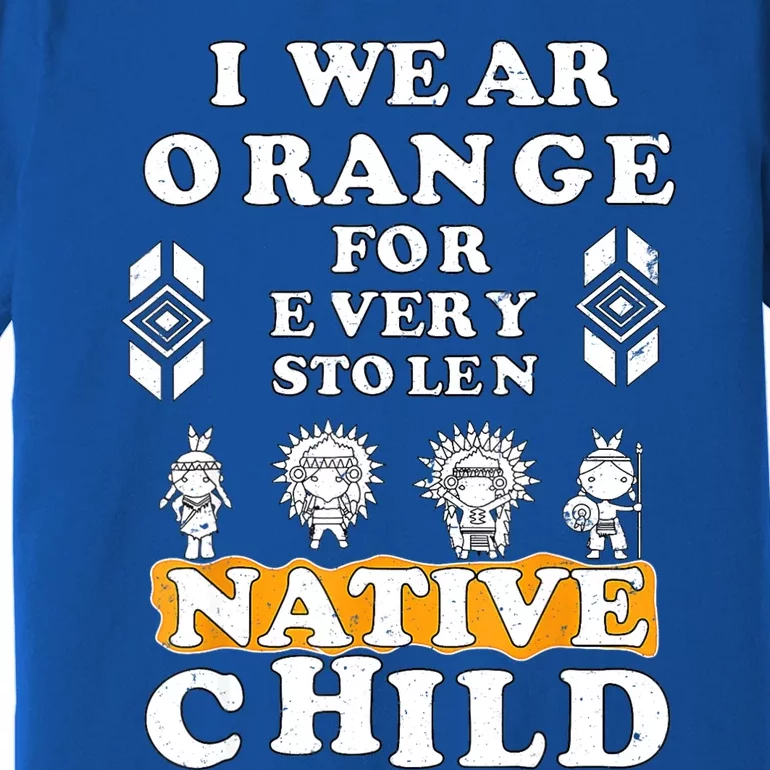 I Wear Orange For Every American Native Child Indian Prid Premium T-Shirt