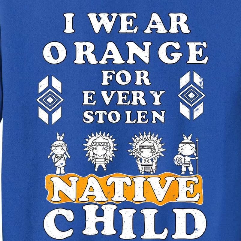 I Wear Orange For Every American Native Child Indian Prid Tall Sweatshirt