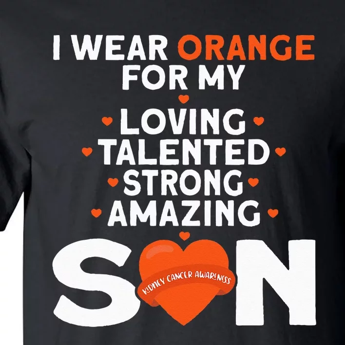 I Wear Orange For My Son Kidney Cancer Awareness Tall T-Shirt