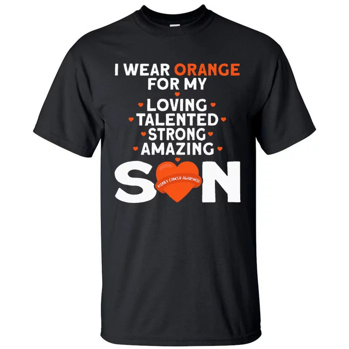 I Wear Orange For My Son Kidney Cancer Awareness Tall T-Shirt