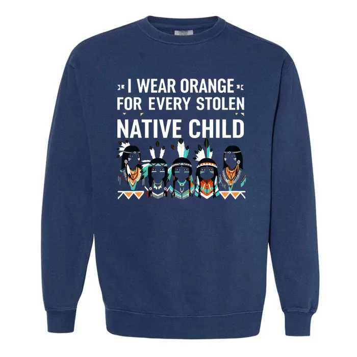 I Wear Orange For Every American Native Child Indian Pride Garment-Dyed Sweatshirt