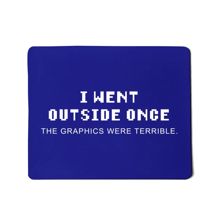 I Went Outside Once Gamer Quote Gaming Gift Mousepad