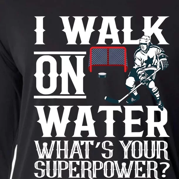 I Walk On Water What's Is Your Superpower Ice Hockey Cooling Performance Long Sleeve Crew