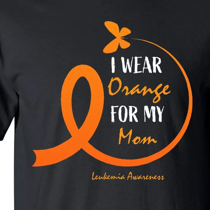 I Wear Orange For My Mom Leukemia Awareness Tall T-Shirt