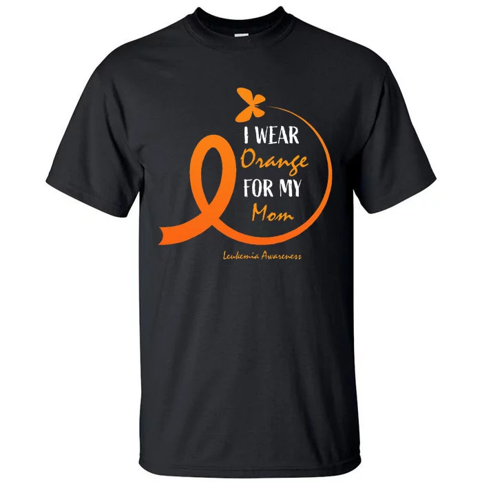 I Wear Orange For My Mom Leukemia Awareness Tall T-Shirt