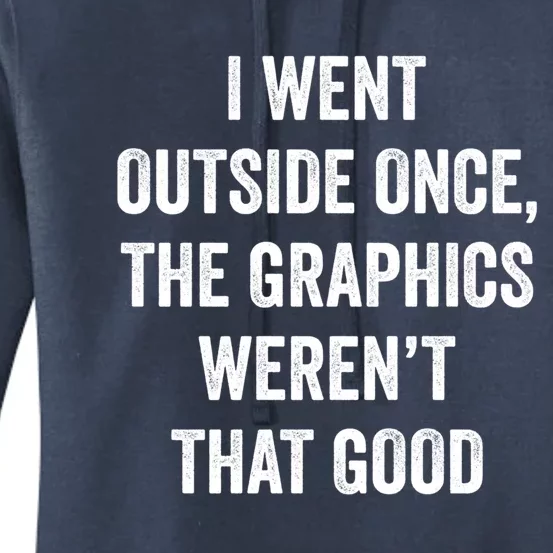 I Went Outside Once Graphics WerenT That Good Cool Gamer Great Gift Women's Pullover Hoodie