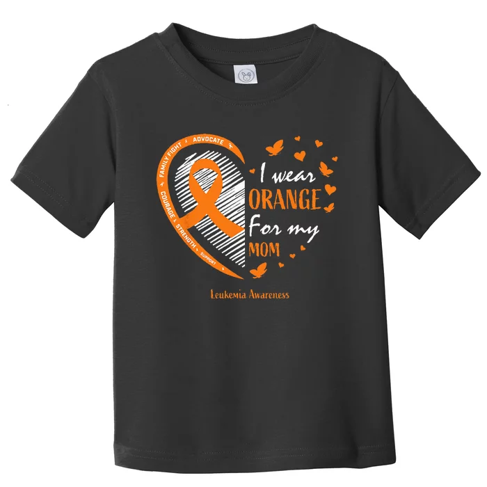 I Wear Orange For My Mom Leukemia Awareness Toddler T-Shirt