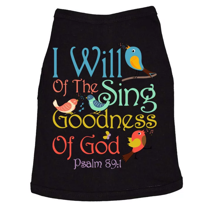 I Will Of The Sing Of The Goodness Ofgod Christian Bird Doggie Tank