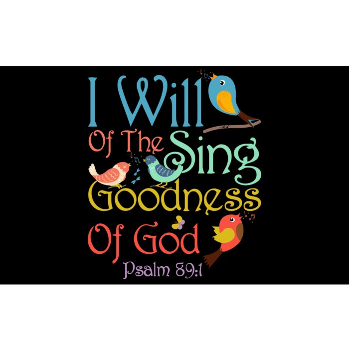 I Will Of The Sing Of The Goodness Ofgod Christian Bird Bumper Sticker