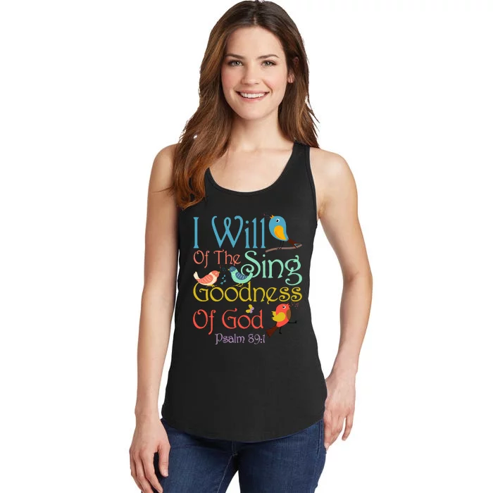 I Will Of The Sing Of The Goodness Ofgod Christian Bird Ladies Essential Tank