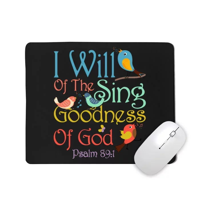 I Will Of The Sing Of The Goodness Ofgod Christian Bird Mousepad