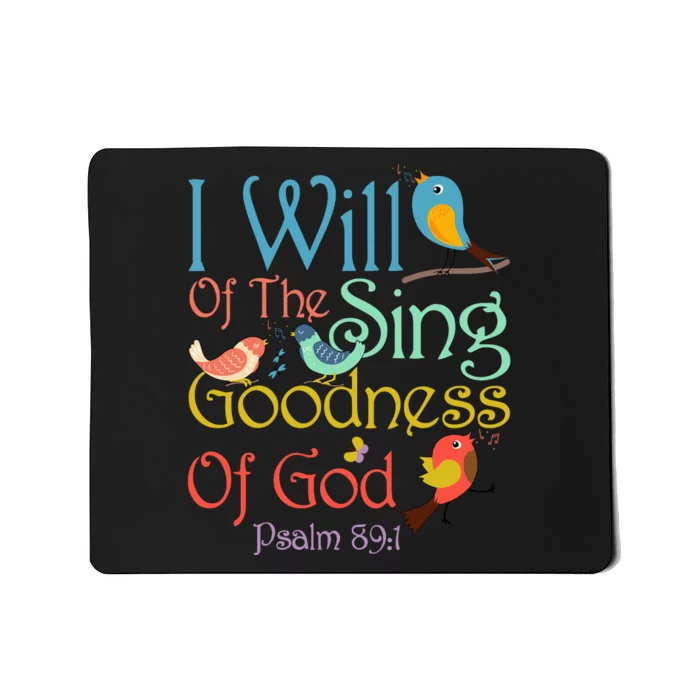 I Will Of The Sing Of The Goodness Ofgod Christian Bird Mousepad