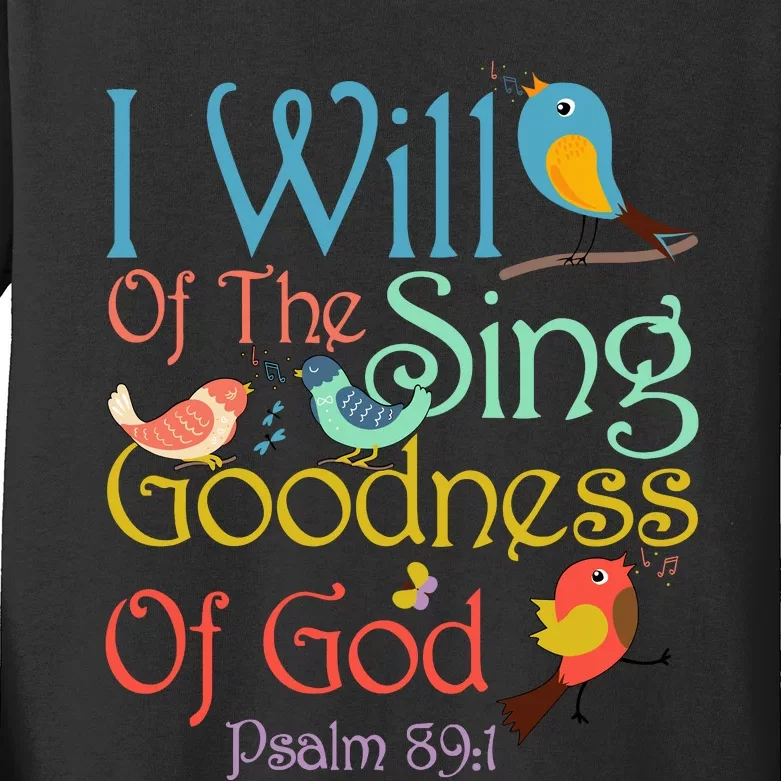 I Will Of The Sing Of The Goodness Ofgod Christian Bird Kids Long Sleeve Shirt