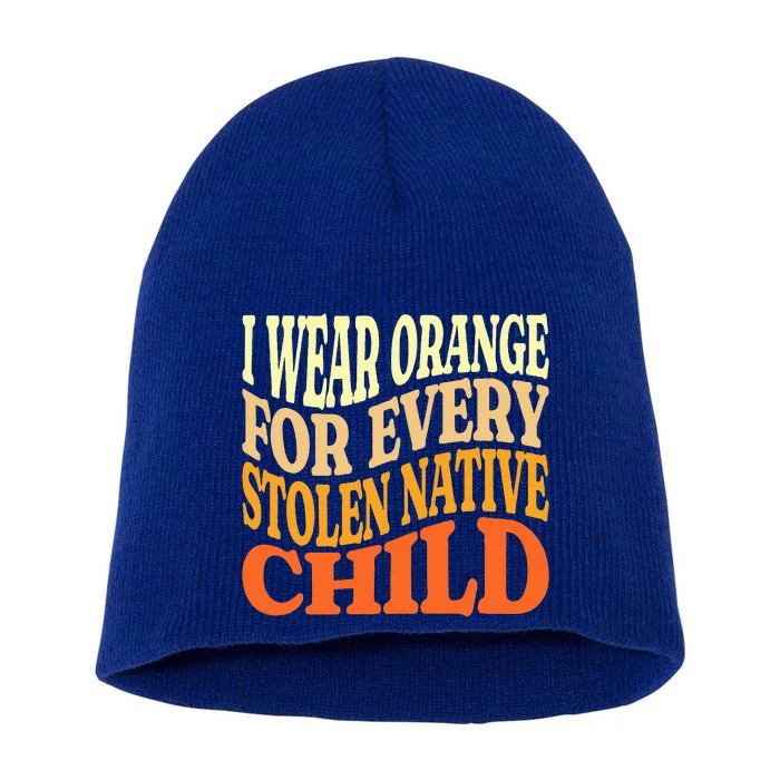 I Wear Orange For Every American Native Child Indian Pride Short Acrylic Beanie