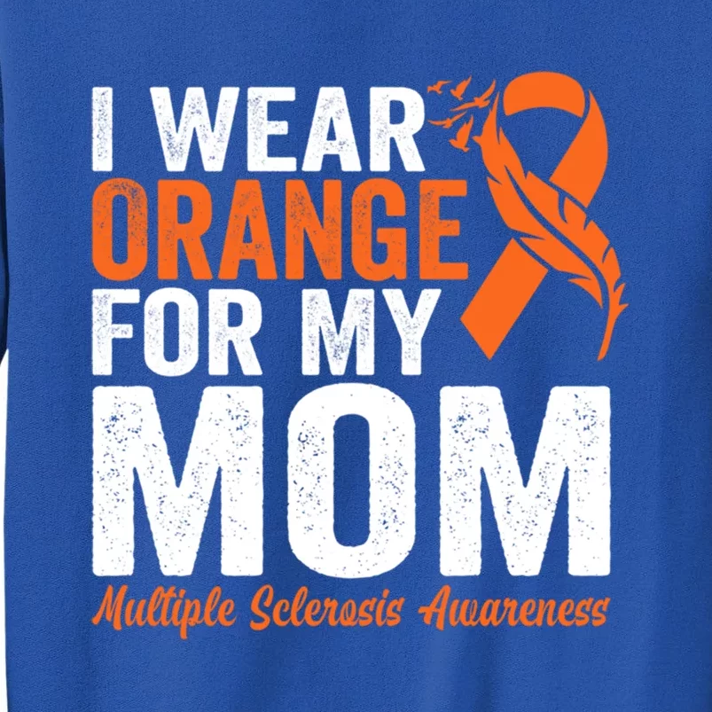 I Wear Orange For My Mom Multiple Sclerosis Awareness Gift Sweatshirt