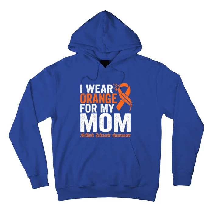 I Wear Orange For My Mom Multiple Sclerosis Awareness Gift Tall Hoodie