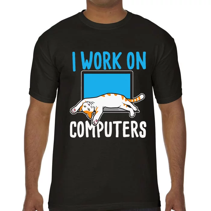 I Work On Computers Funny Cat Lover Kitten Kitty Comfort Colors T-Shirt