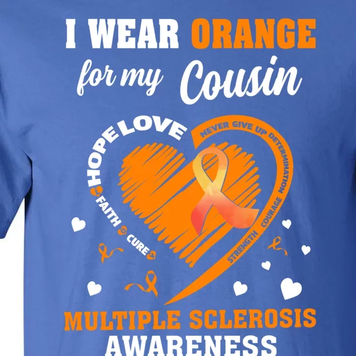 I Wear Orange For My Cousin Multiple Sclerosis Ms Cute Gift Tall T-Shirt