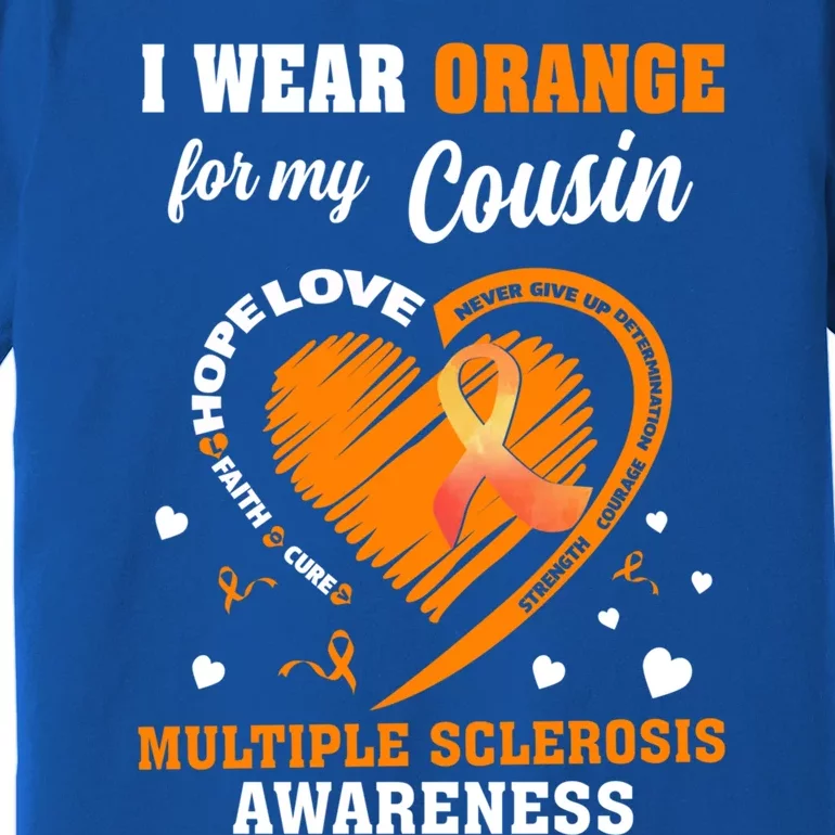 I Wear Orange For My Cousin Multiple Sclerosis Ms Cute Gift Premium T-Shirt