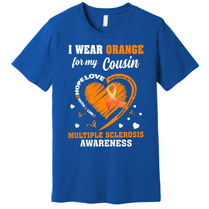 I Wear Orange For My Cousin Multiple Sclerosis Ms Cute Gift Premium T-Shirt