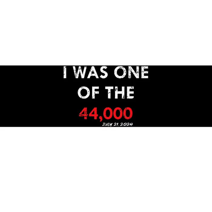 I Was One Of The 44000 Bumper Sticker