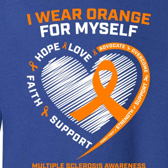 I Wear Orange Mys Multiple Sclerosis Awareness Ms Warrior Gift Toddler Sweatshirt