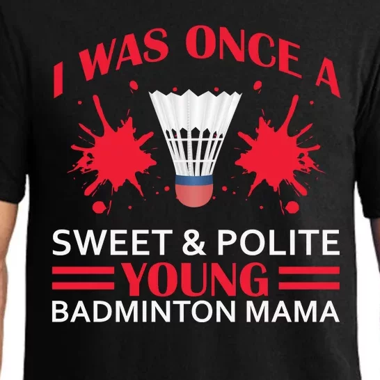 I Was One Sweet And Polite Young Badmintion Mama Pajama Set