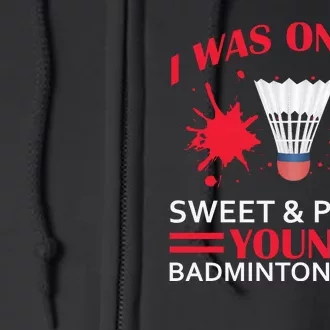 I Was One Sweet And Polite Young Badmintion Mama Full Zip Hoodie