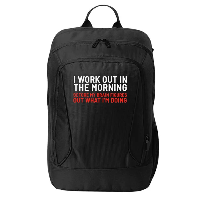 I Work Out In The Morning Funny Calisthenics Gym Fitness City Backpack