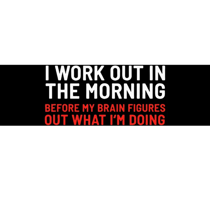 I Work Out In The Morning Funny Calisthenics Gym Fitness Bumper Sticker