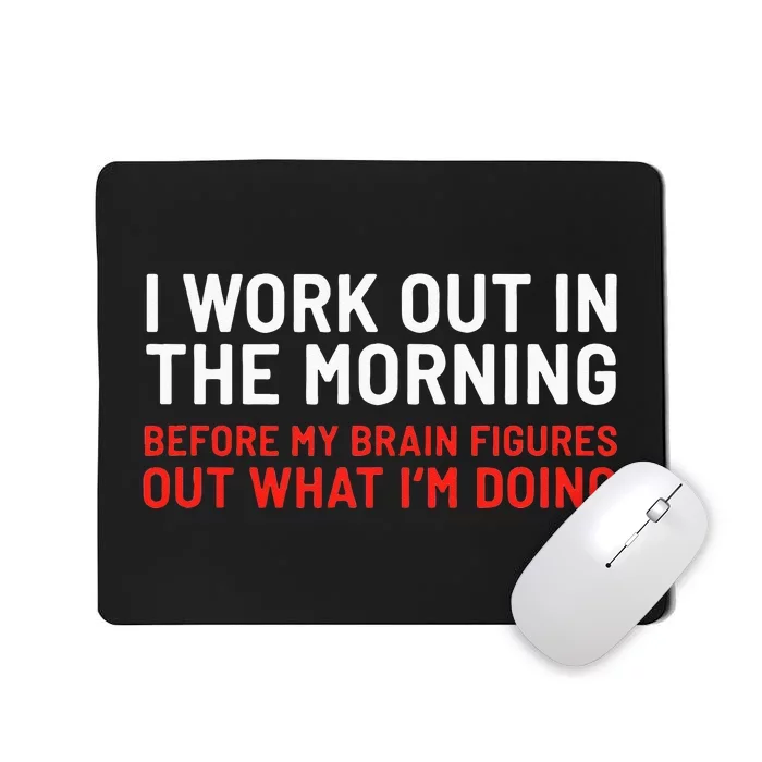 I Work Out In The Morning Funny Calisthenics Gym Fitness Mousepad