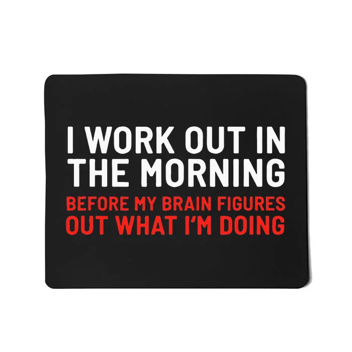 I Work Out In The Morning Funny Calisthenics Gym Fitness Mousepad