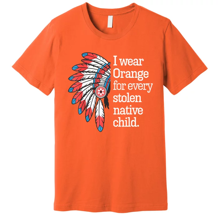 I Wear Orange For Every American Native Child Premium T-Shirt