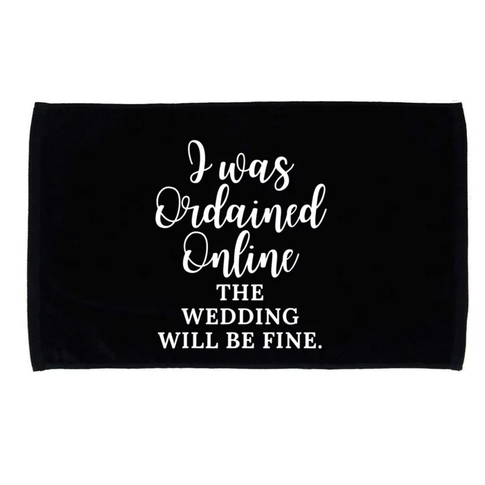 I Was Ordained Online The Wedding Will Be Fine Microfiber Hand Towel