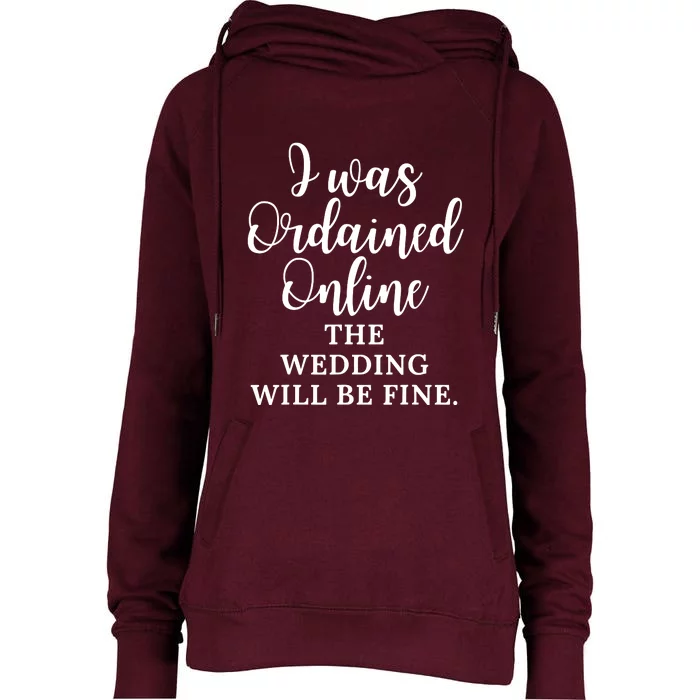 I Was Ordained Online The Wedding Will Be Fine Womens Funnel Neck Pullover Hood