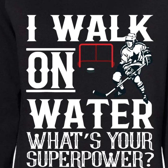 I Walk On Water Ice Hockey Tee Men Women Womens California Wash Sweatshirt