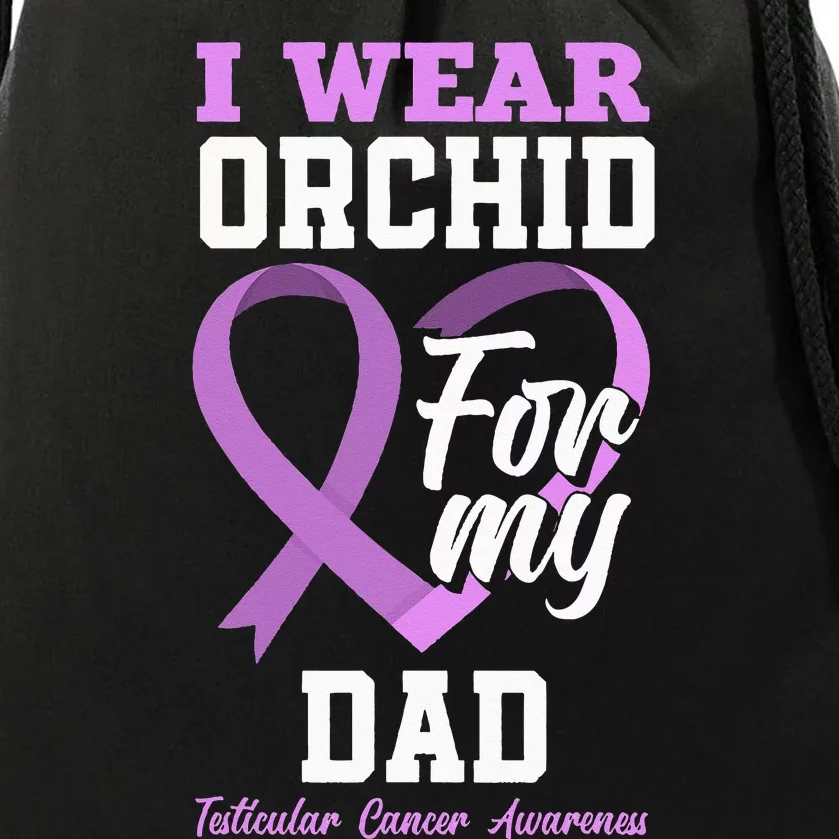 I Wear Orchid For My Dad Father Testicular Cancer Awareness Drawstring Bag