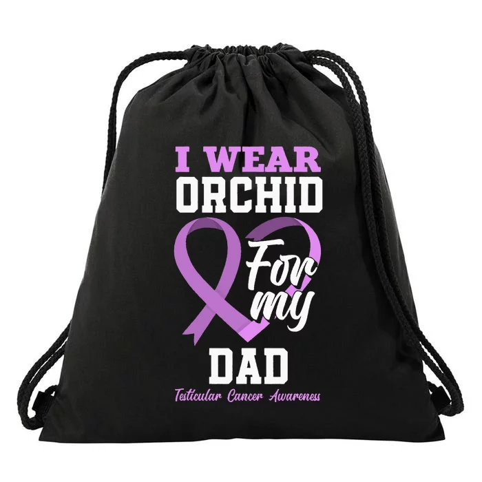 I Wear Orchid For My Dad Father Testicular Cancer Awareness Drawstring Bag