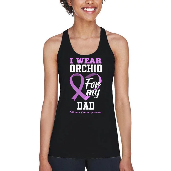 I Wear Orchid For My Dad Father Testicular Cancer Awareness Women's Racerback Tank