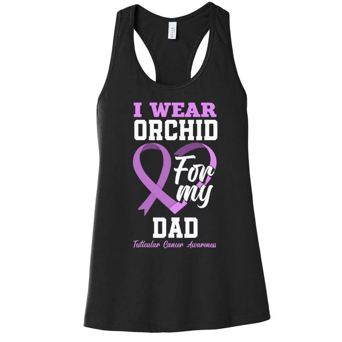 I Wear Orchid For My Dad Father Testicular Cancer Awareness Women's Racerback Tank