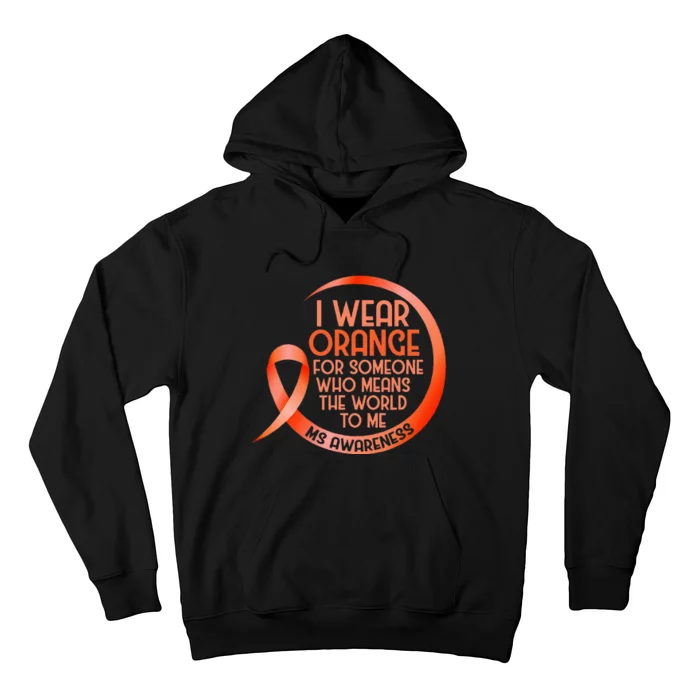 I Wear Orange For Someone Ms Multiple Sclerosis Awareness Hoodie