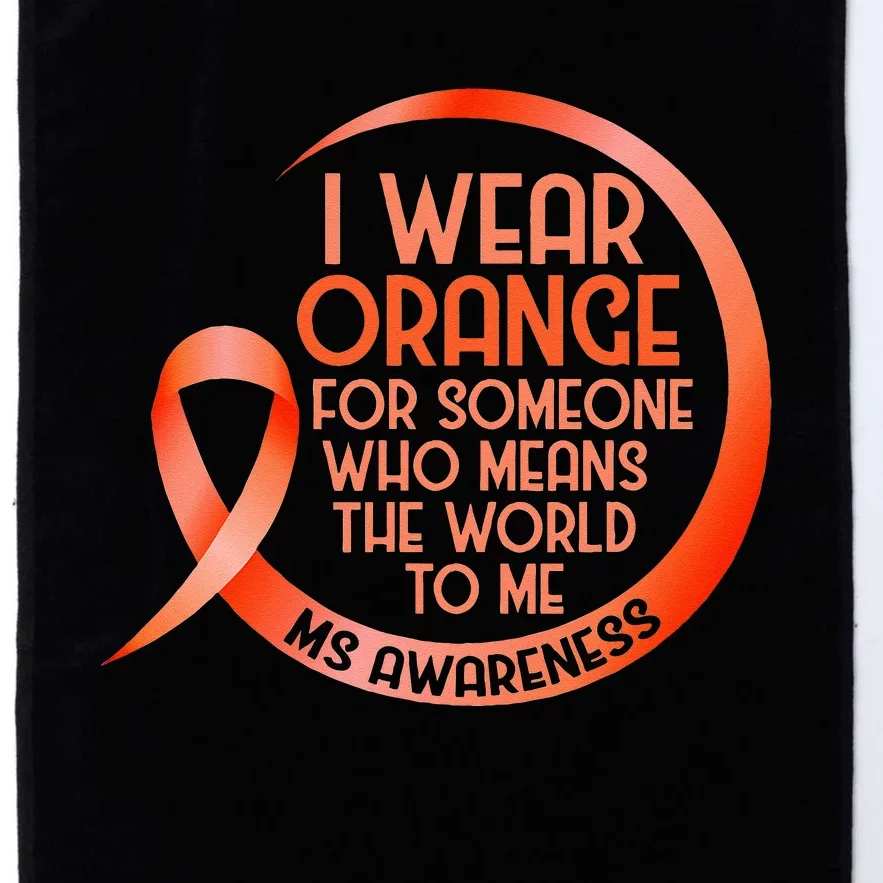 I Wear Orange For Someone Ms Multiple Sclerosis Awareness Platinum Collection Golf Towel