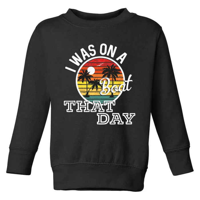 I Was On A Boat That Day Country Music Lyrics Toddler Sweatshirt