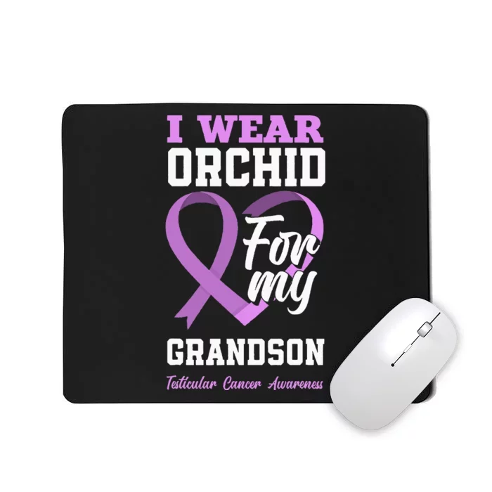 I Wear Orchid For My Grandson Testicular Cancer Awareness Mousepad